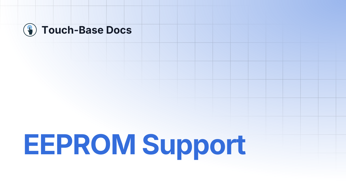 EEPROM Support | Features | Touch-Base Docs