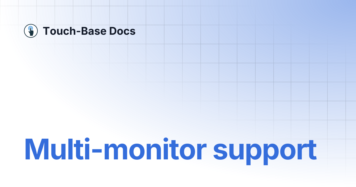 Multi-monitor support | General | Touch-Base Docs