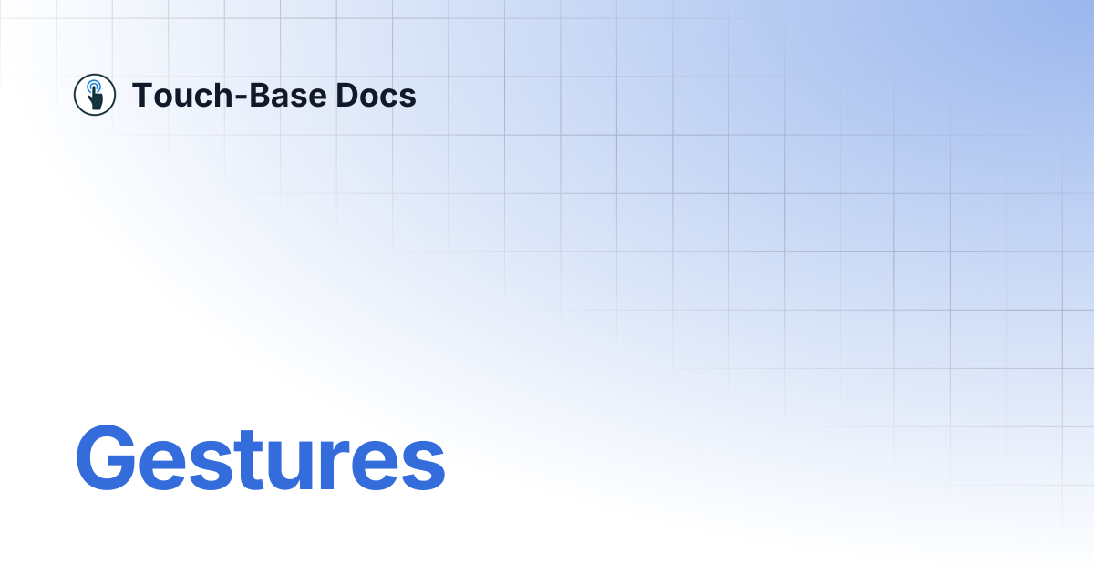 Gestures | General | Touch-Base Docs