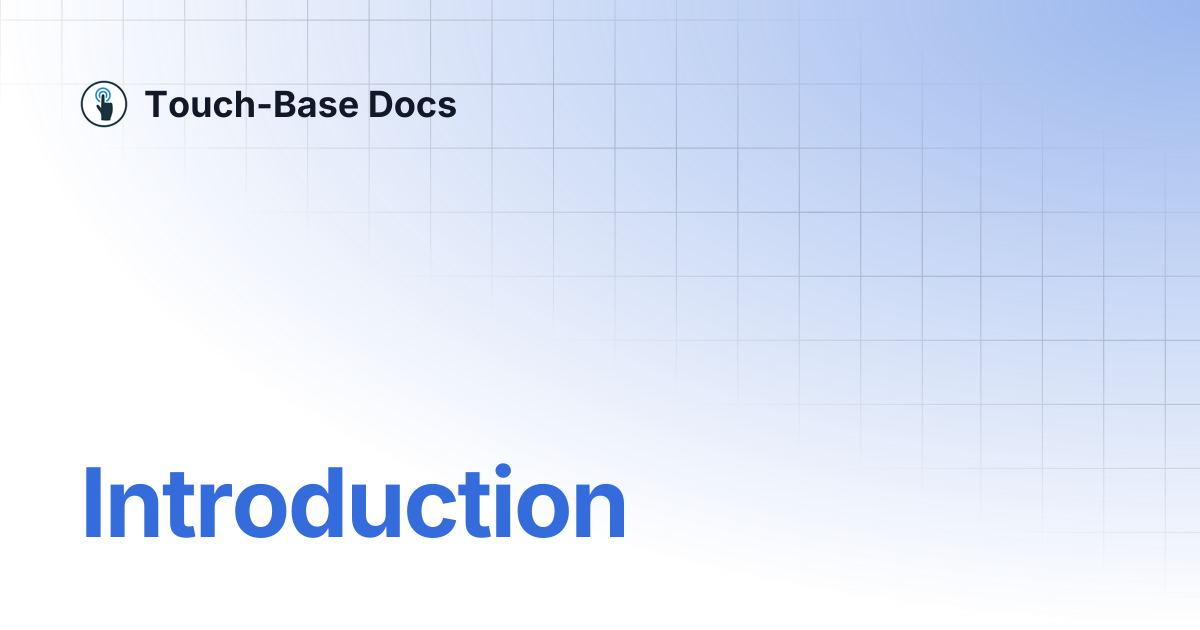 Introduction | General | Touch-Base Docs
