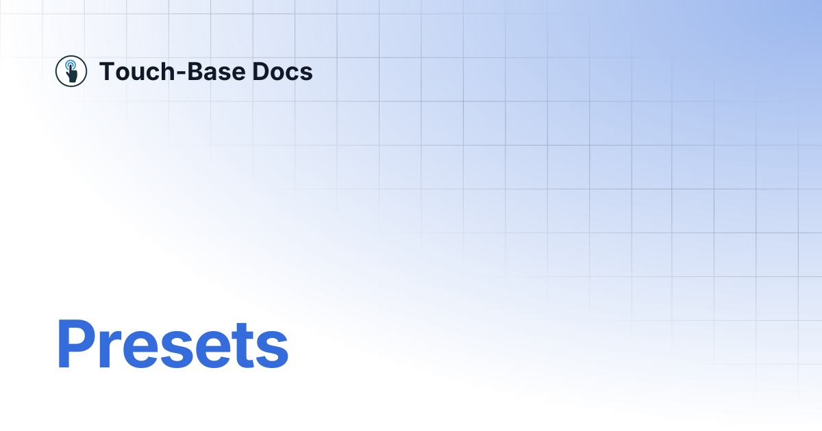 Presets | General | Touch-Base Docs