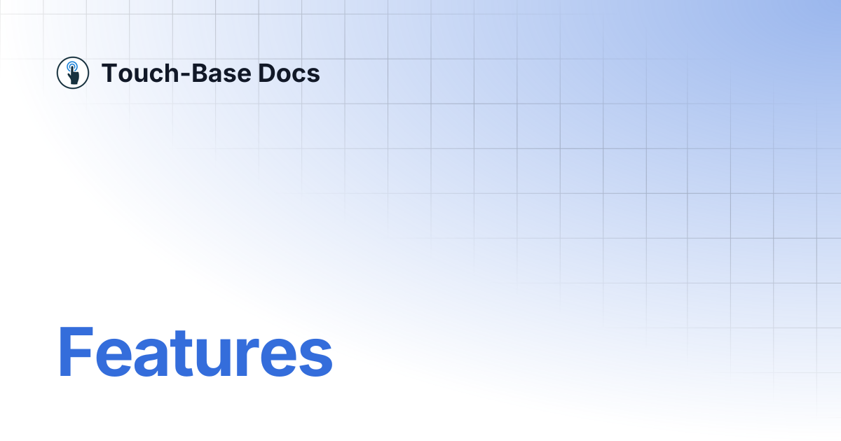 Features | General | Touch-Base Docs