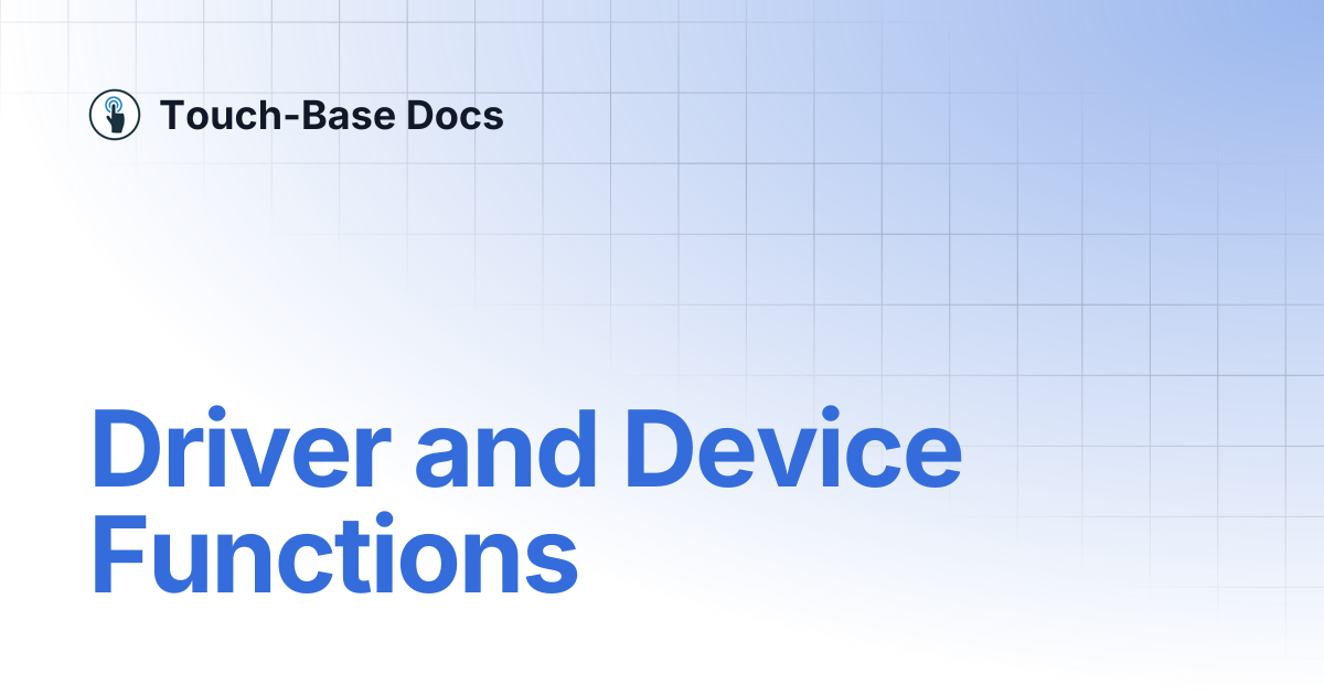 Driver and Device Functions | Technical | Touch-Base Docs